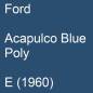 Preview: Ford, Acapulco Blue Poly, E (1960).